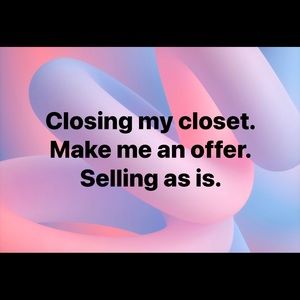 Closing my closet on 4/9. Make me an offer and selling the items as is.